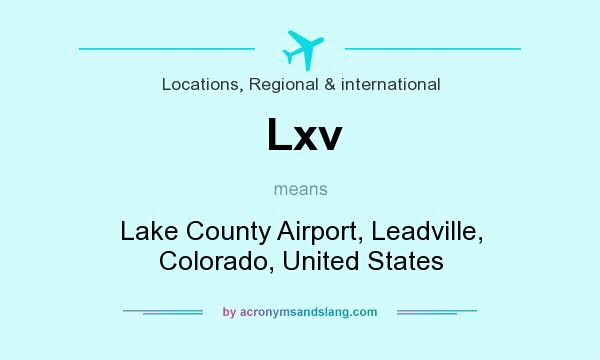 What does Lxv mean? It stands for Lake County Airport, Leadville, Colorado, United States