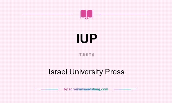 What does IUP mean? It stands for Israel University Press