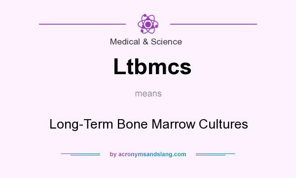 What does Ltbmcs mean? It stands for Long-Term Bone Marrow Cultures