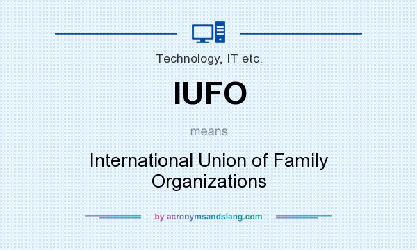 What does IUFO mean? It stands for International Union of Family Organizations