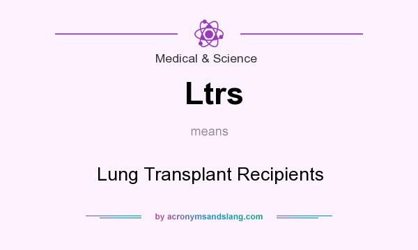 What does Ltrs mean? It stands for Lung Transplant Recipients