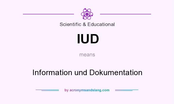 What does IUD mean? It stands for Information und Dokumentation