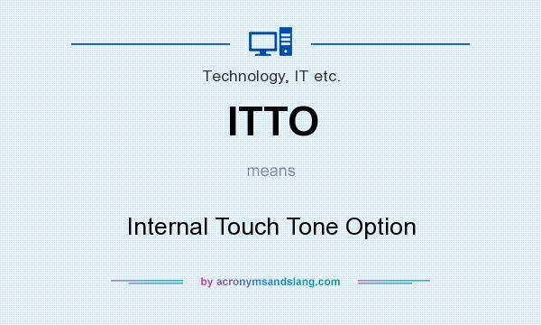 What does ITTO mean? It stands for Internal Touch Tone Option