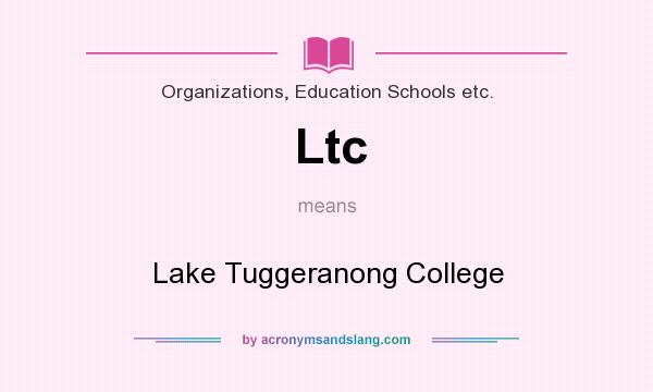 What does Ltc mean? It stands for Lake Tuggeranong College