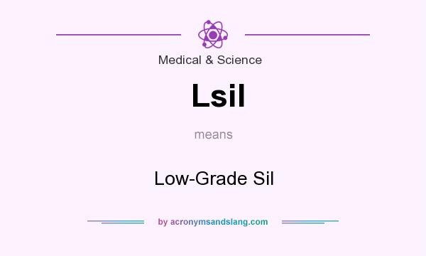 What does Lsil mean? It stands for Low-Grade Sil
