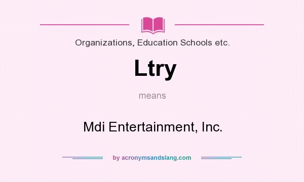What does Ltry mean? It stands for Mdi Entertainment, Inc.