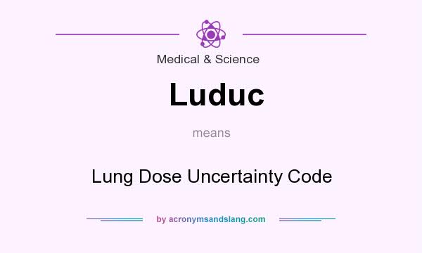 What does Luduc mean? It stands for Lung Dose Uncertainty Code