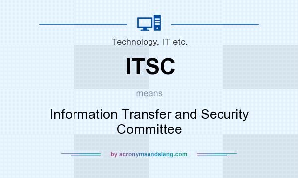 What does ITSC mean? It stands for Information Transfer and Security Committee