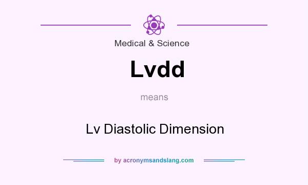 What does Lvdd mean? It stands for Lv Diastolic Dimension
