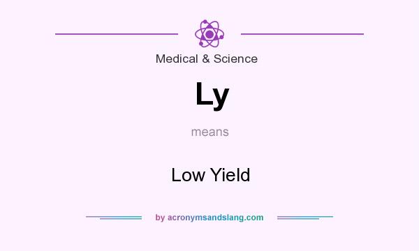 What does Ly mean? It stands for Low Yield