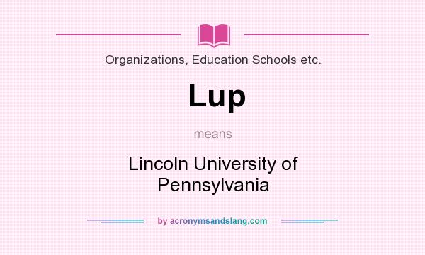 What does Lup mean? It stands for Lincoln University of Pennsylvania