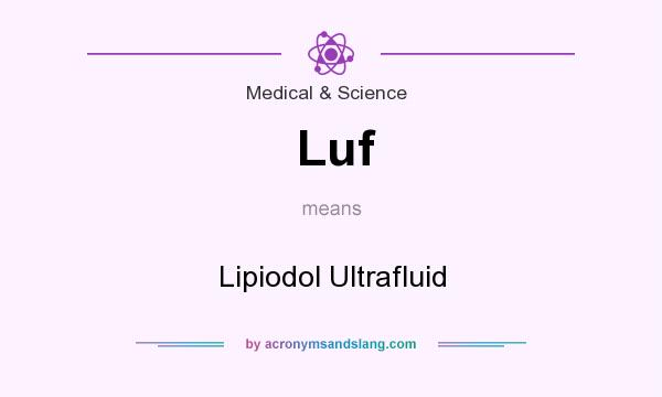 What does Luf mean? It stands for Lipiodol Ultrafluid