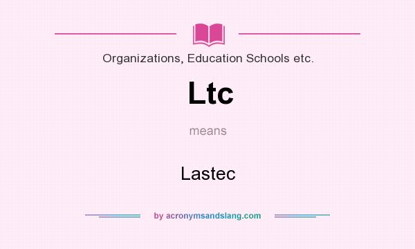 What does Ltc mean? It stands for Lastec