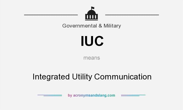 What does IUC mean? It stands for Integrated Utility Communication