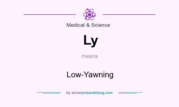 What does Ly mean? It stands for Low-Yawning