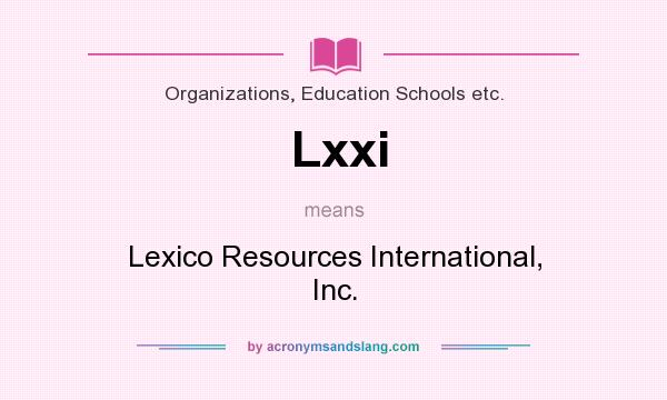 What does Lxxi mean? It stands for Lexico Resources International, Inc.