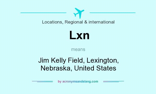 What does Lxn mean? It stands for Jim Kelly Field, Lexington, Nebraska, United States