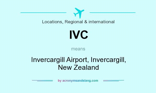 What does IVC mean? It stands for Invercargill Airport, Invercargill, New Zealand