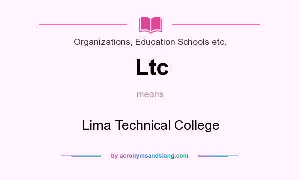 What does Ltc mean? It stands for Lima Technical College