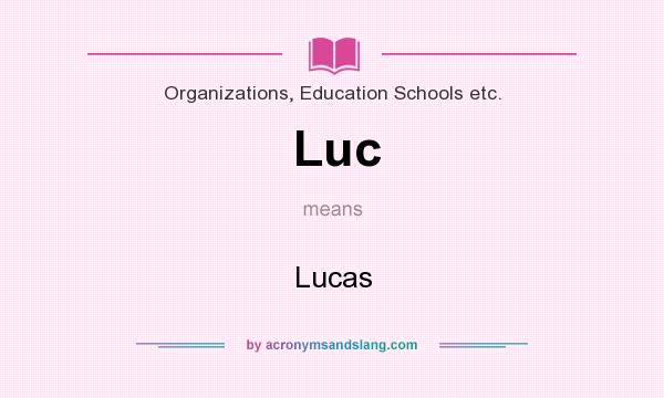 What does Luc mean? It stands for Lucas