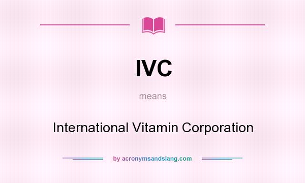 What does IVC mean? It stands for International Vitamin Corporation