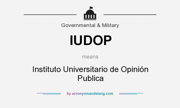 What does IUDOP mean? It stands for Instituto Universitario de Opinión Publica
