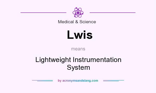 What does Lwis mean? It stands for Lightweight Instrumentation System
