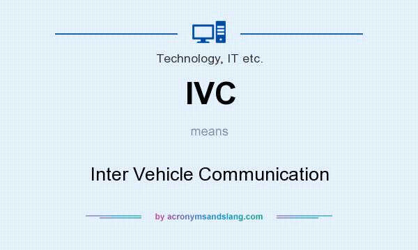 What does IVC mean? It stands for Inter Vehicle Communication