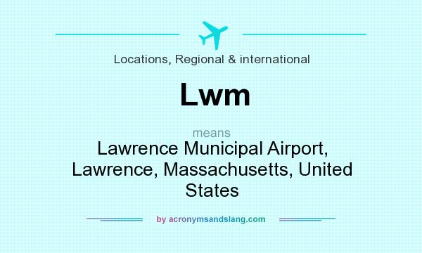 What does Lwm mean? It stands for Lawrence Municipal Airport, Lawrence, Massachusetts, United States