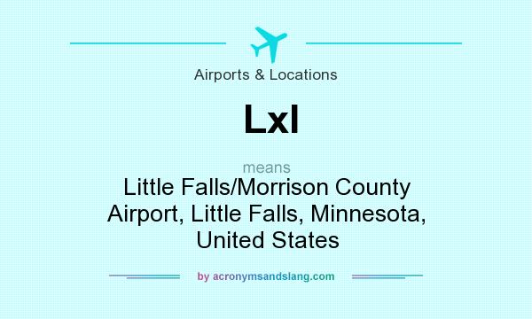 What does Lxl mean? It stands for Little Falls/Morrison County Airport, Little Falls, Minnesota, United States