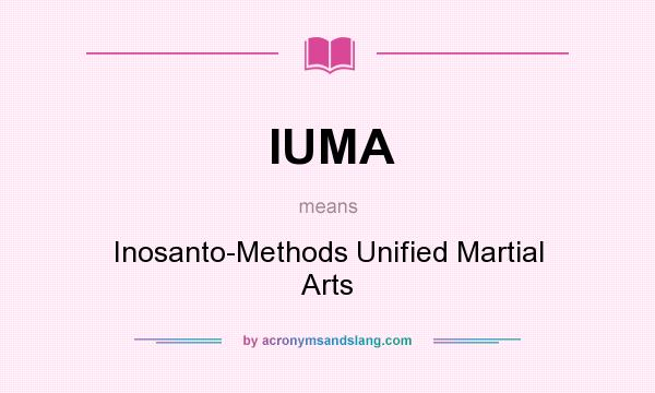 What does IUMA mean? It stands for Inosanto-Methods Unified Martial Arts