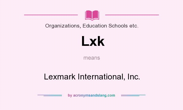 What does Lxk mean? It stands for Lexmark International, Inc.