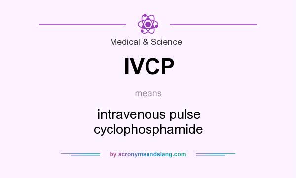 What does IVCP mean? It stands for intravenous pulse cyclophosphamide