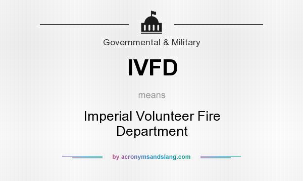What does IVFD mean? It stands for Imperial Volunteer Fire Department