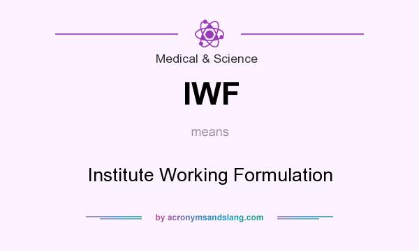 What does IWF mean? It stands for Institute Working Formulation