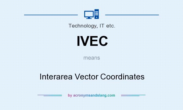 What does IVEC mean? It stands for Interarea Vector Coordinates
