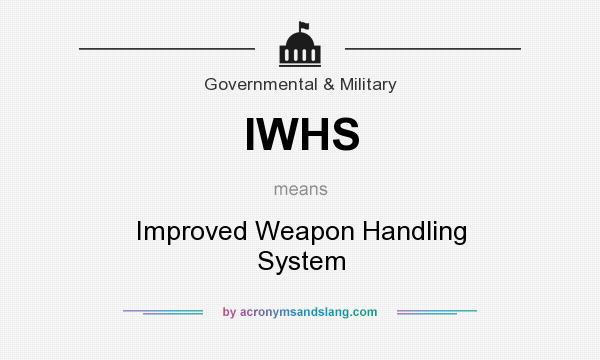 What does IWHS mean? It stands for Improved Weapon Handling System