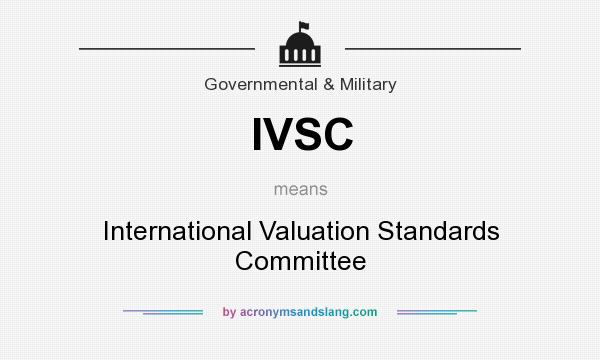 What does IVSC mean? It stands for International Valuation Standards Committee