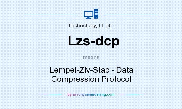 What does Lzs-dcp mean? It stands for Lempel-Ziv-Stac - Data Compression Protocol