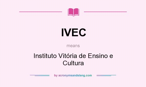 What does IVEC mean? It stands for Instituto Vitória de Ensino e Cultura