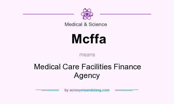 What does Mcffa mean? It stands for Medical Care Facilities Finance Agency
