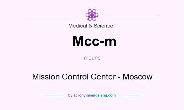 What does Mcc-m mean? It stands for Mission Control Center - Moscow