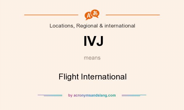 What does IVJ mean? It stands for Flight International