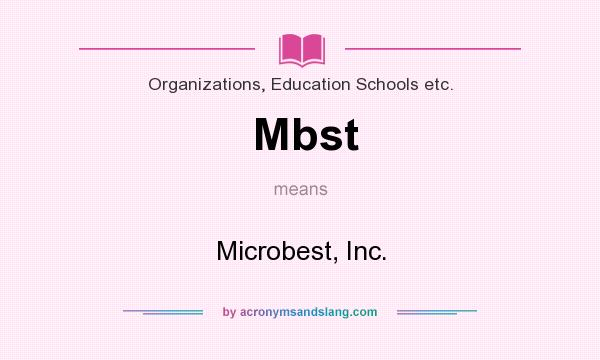 What does Mbst mean? It stands for Microbest, Inc.