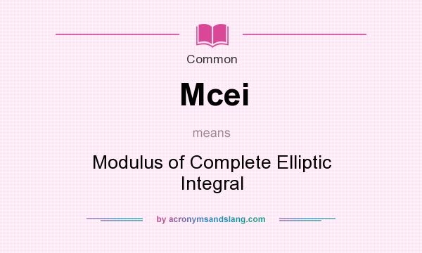 What does Mcei mean? It stands for Modulus of Complete Elliptic Integral