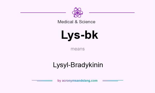 What does Lys-bk mean? It stands for Lysyl-Bradykinin