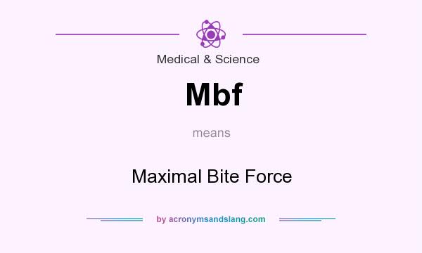 What does Mbf mean? It stands for Maximal Bite Force