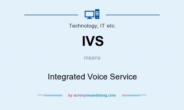 What does IVS mean? It stands for Integrated Voice Service