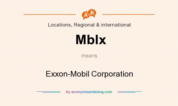 What does Mblx mean? It stands for Exxon-Mobil Corporation