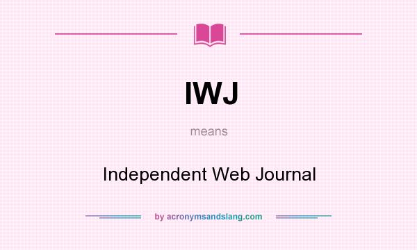 What does IWJ mean? It stands for Independent Web Journal